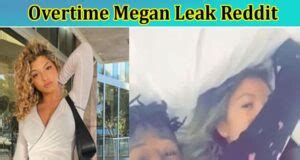 overtime megan leaks where to find|Why Did Overtime Megan Delete Her TikTok。